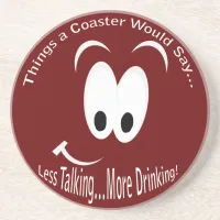 Less Talking More Drinking Coaster