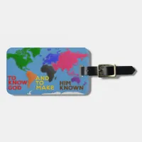 To Know God and to Make Him Known Felted World Luggage Tag