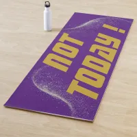 Gold "NOT TODAY!" with Silver Glitter on Purple |