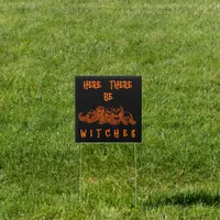 Here There Be Witches Yard Sign