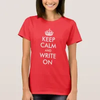 Keep Calm and Write On T-Shirt