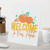 Welcome To Our Patch  Pedestal Sign