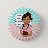 Living the Scrub Life | Medical Professional Humor Button