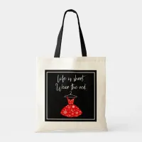 Life Is Short, Wear the Red Dress! Tote Bag