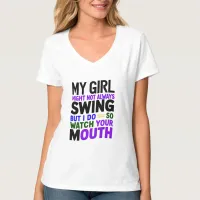 My Girl Might Not Always Swing But I Do So T-Shirt