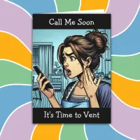 Call Me | It's Time to Vent Funny Friendship Card