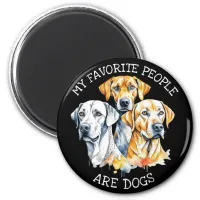 My Favorite People are Dogs Magnet