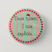 Dear Santa, I can Explain Christmas Button Humor