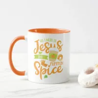 All I Need Is Jesus and Pumpkin Spice Mug