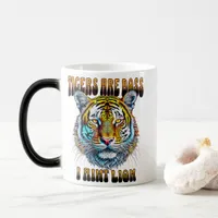 Tigers are Boss | I Aint Lion Magic Mug