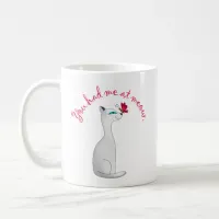 You Had Me at Meow | Cat Lover Coffee Mug