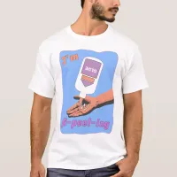 I Am A-Peel-Ing Funny Paste Peel  T-Shirt