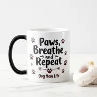 Dog Mom Life - Paws, Breath, Repeat  Magic Mug