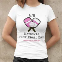 August 8th is National Pickleball Day  T-Shirt