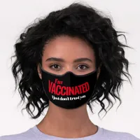 I'm Vaccinated I Just Don't Trust You Funny Black Premium Face Mask