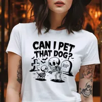 Can I Pet That Dog Funny Skeleton Gothic Halloween Tri-Blend Shirt