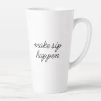 "Make Sip Happen" Sarcastic Motivation Funny  Latte Mug