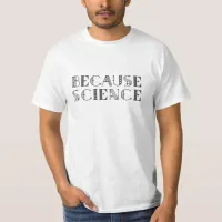 Because Science T-Shirt