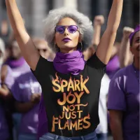 Flame Spark Joy, Not Just Flames T-Shirt