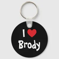 I Love Brody Keychain