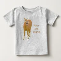 Never stop laughing! Funny horse painting Baby T-Shirt