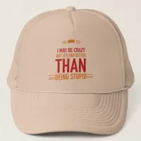 I may be crazy lettered trucker hat