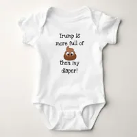 Trump is full of Poop Baby's Funny Shirt