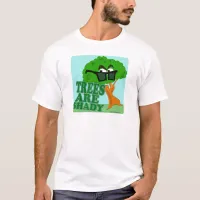 Trees Are Shady Funny Nature Cartoon T-Shirt