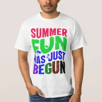 Summer Fun Has Just Begun T-Shirt