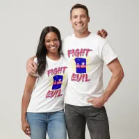 Fight Evil and Vote Political Statement Slogan T-Shirt