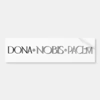 Dona Nobis Pacem, Latin Translation: Give Us Peace Bumper Sticker