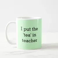 Funny Tea Lover Teacher Humor Novelty Mint Green Coffee Mug