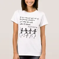 Dancing Skeletons, Shaw Quote T-Shirt