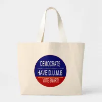 Democrats Have D.U.M.B. Large Tote Bag