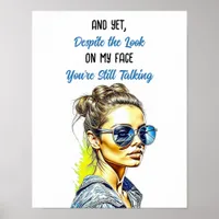 Funny Sarcastic Quote | You're Still Talking Poster