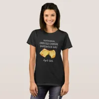 National Grilled Cheese Sandwich Day April 12th T-Shirt