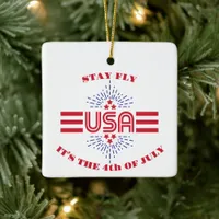 Stay fly it's the 4th of July ceramic ornament