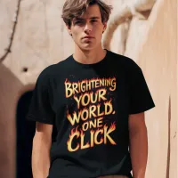 Brightening Your World, One Click T-Shirt