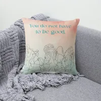 Do Not Have To Be Good Peach & Pastel Blue Throw Pillow