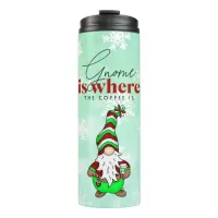 Gnome is Where the Coffee is | Cute Christmas Thermal Tumbler