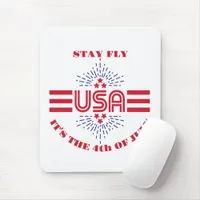 Stay fly it's the 4th of July  Mouse Pad