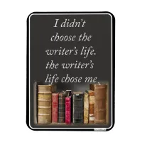 Choose the Writer Life Job Process Motto Magnet