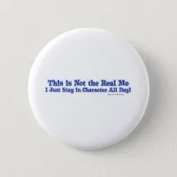 Not the real me. pinback button