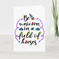Be a Unicorn in a Field of Horses Typography Art Card