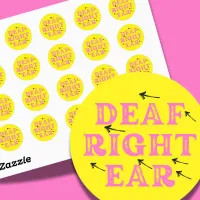 Deaf in the Right Ear Hard of Hearing Deafness  Classic Round Sticker