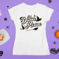 Witch Please | Funny Halloween Quote T-Shirt