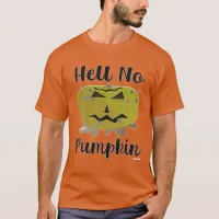 Hell No Pumpkin Funny Pumpkin Parody Design T-Shirt