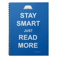 Keep calm Stay Smart Read More Notebook