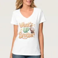 what's up brother funny saying (A) T-Shirt