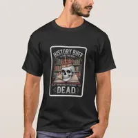 History Buff historian historical memorabilia T-Shirt